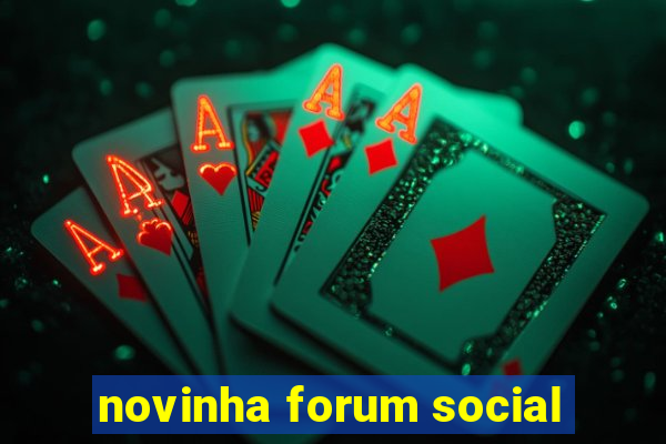 novinha forum social